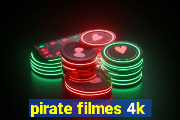 pirate filmes 4k